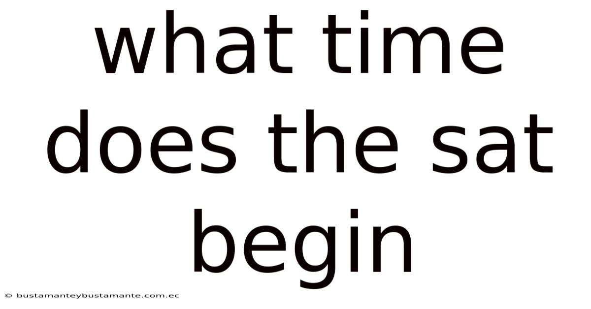 What Time Does The Sat Begin