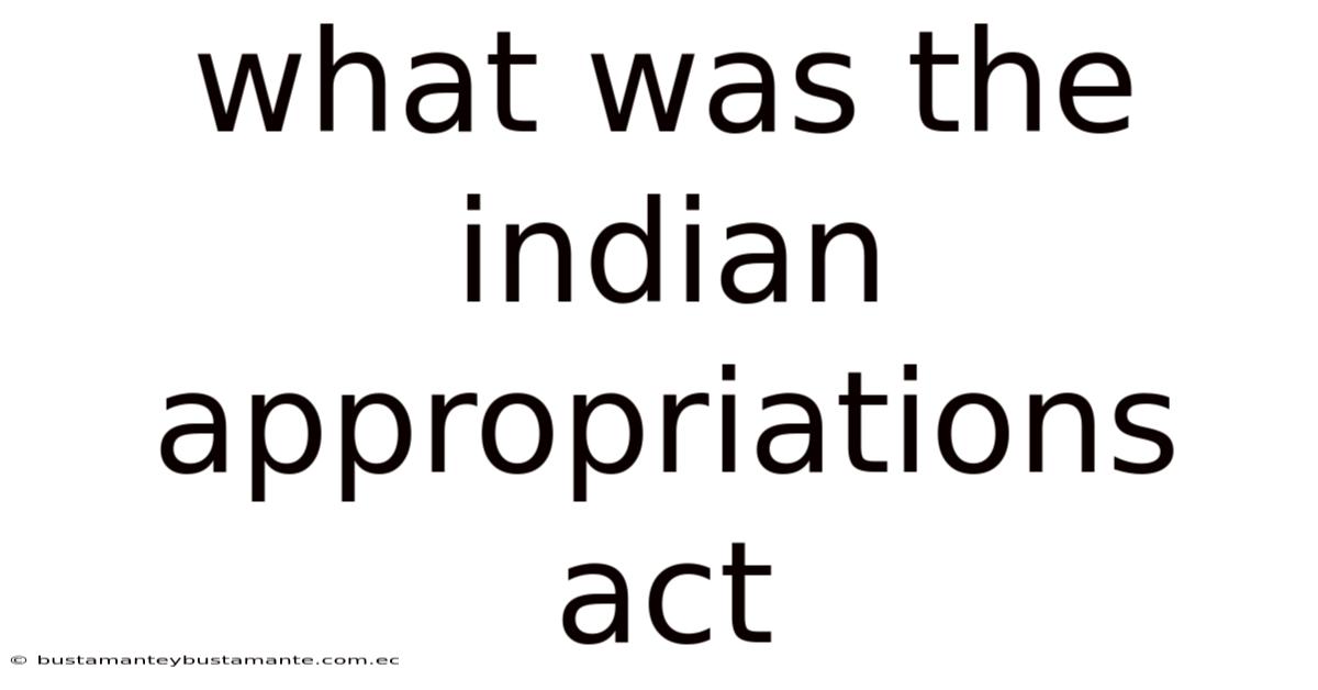What Was The Indian Appropriations Act