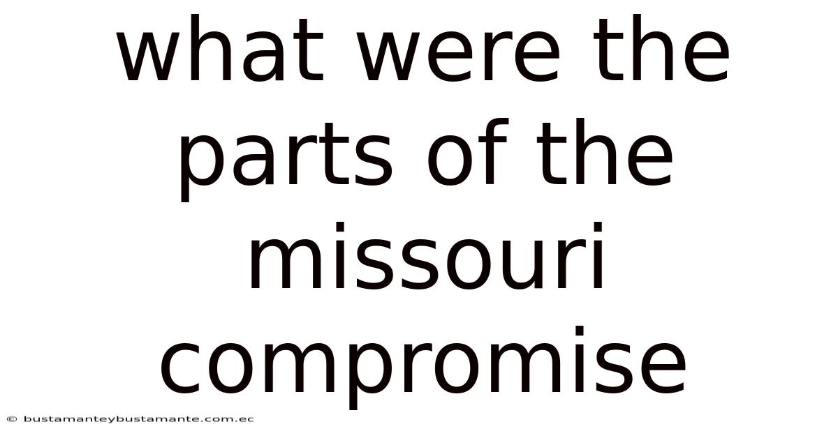 What Were The Parts Of The Missouri Compromise