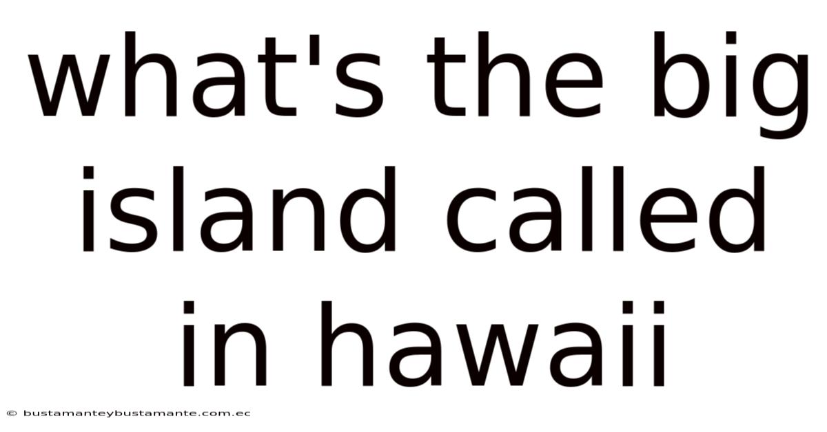 What's The Big Island Called In Hawaii