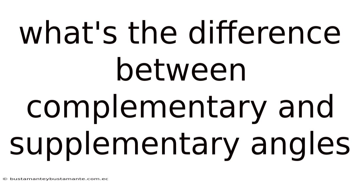What's The Difference Between Complementary And Supplementary Angles