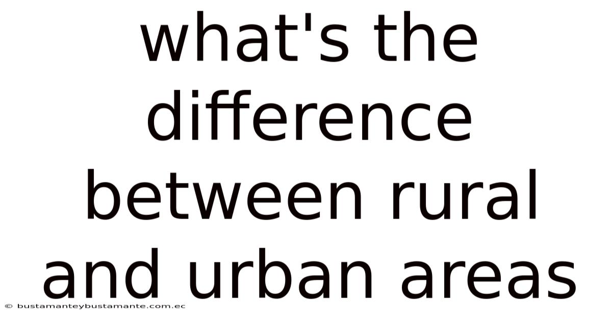 What's The Difference Between Rural And Urban Areas