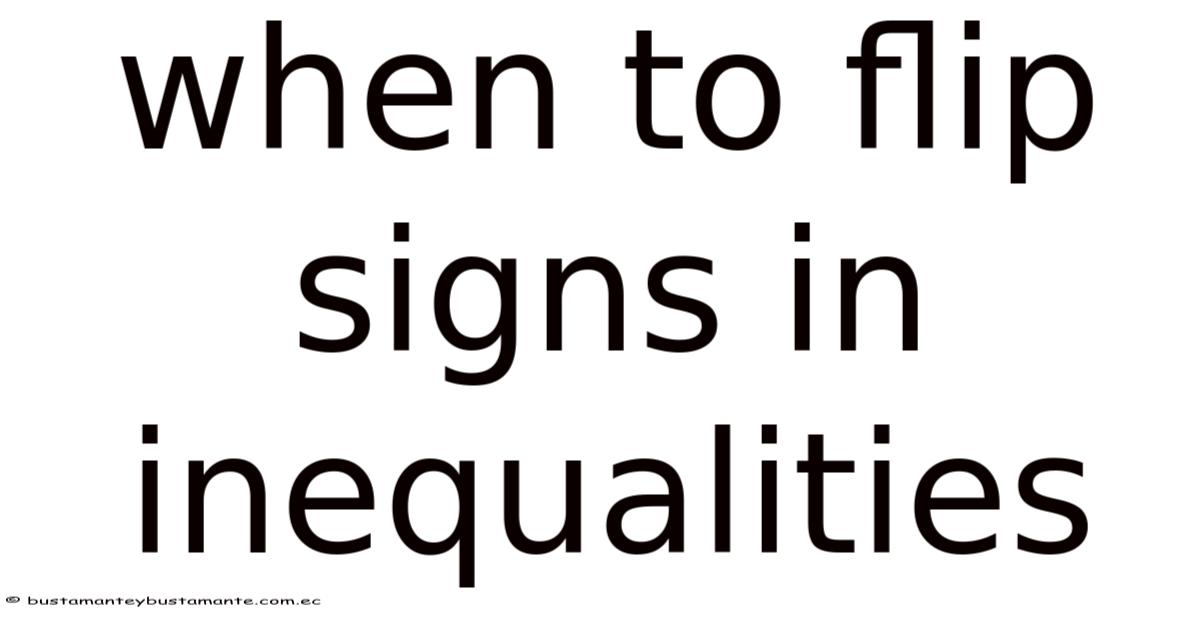 When To Flip Signs In Inequalities