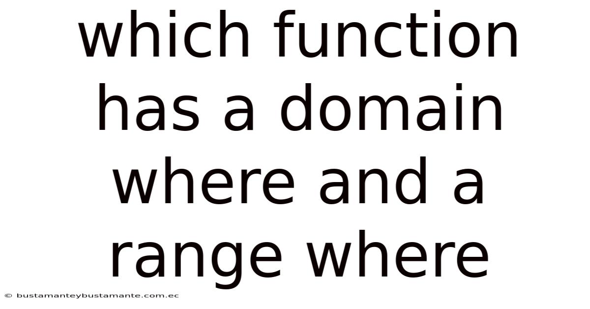 Which Function Has A Domain Where And A Range Where