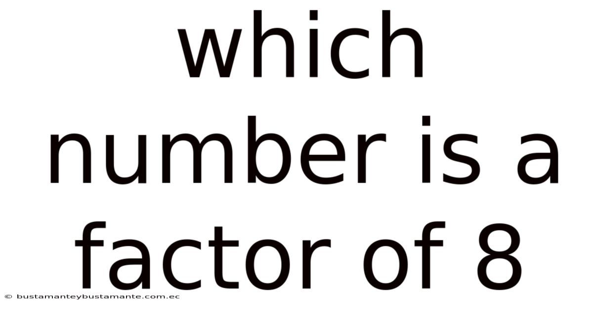 Which Number Is A Factor Of 8