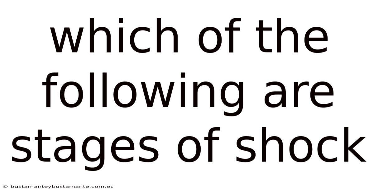 Which Of The Following Are Stages Of Shock
