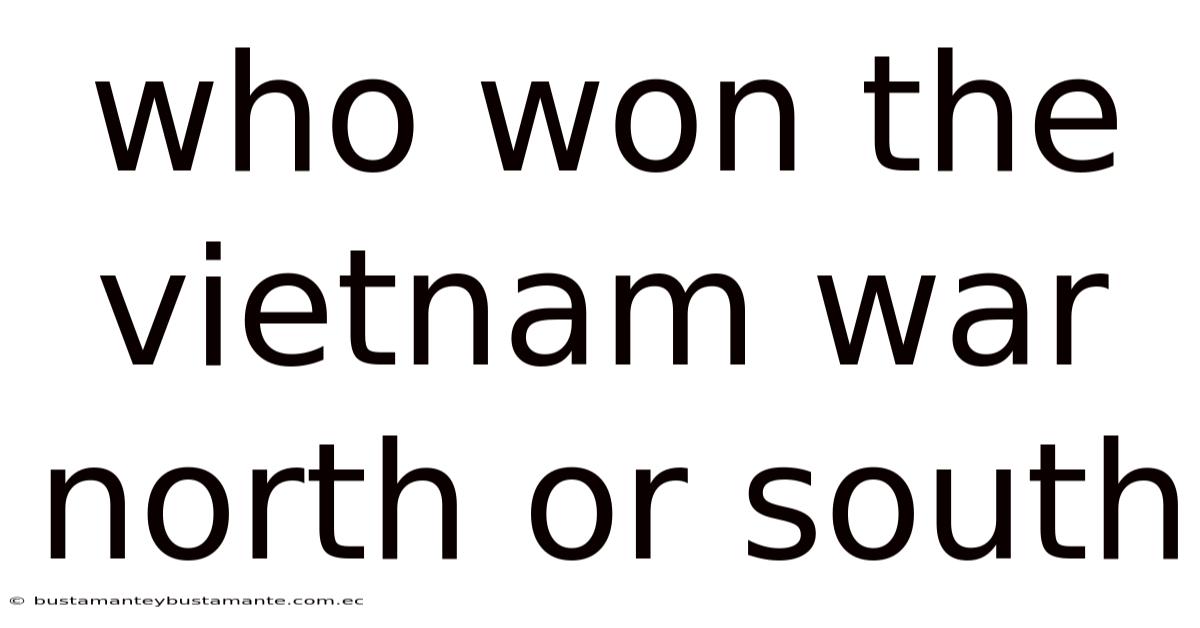 Who Won The Vietnam War North Or South