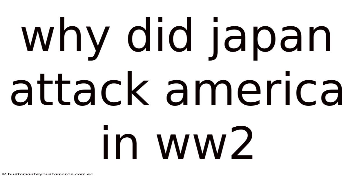 Why Did Japan Attack America In Ww2