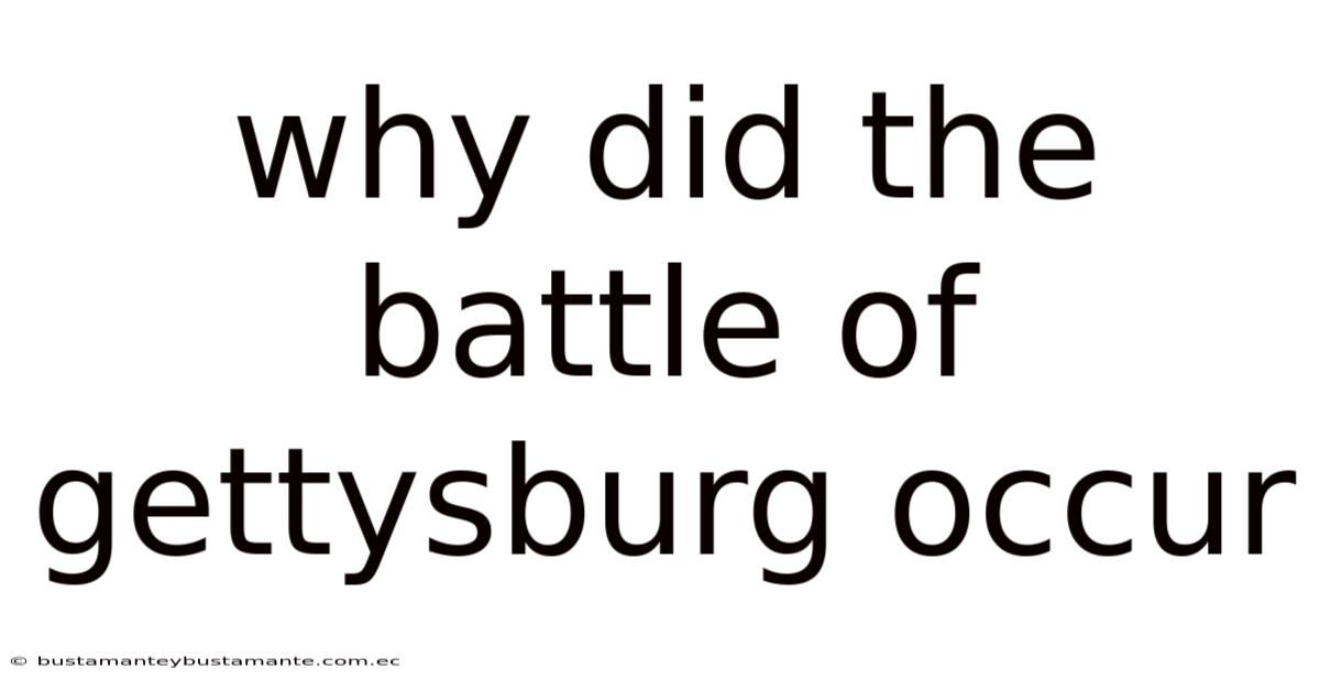 Why Did The Battle Of Gettysburg Occur