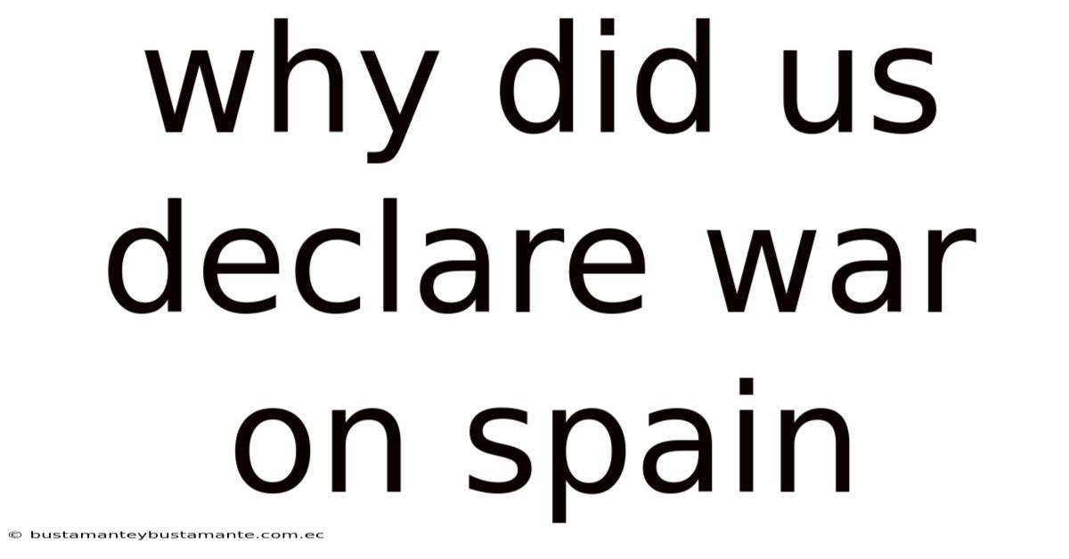 Why Did Us Declare War On Spain