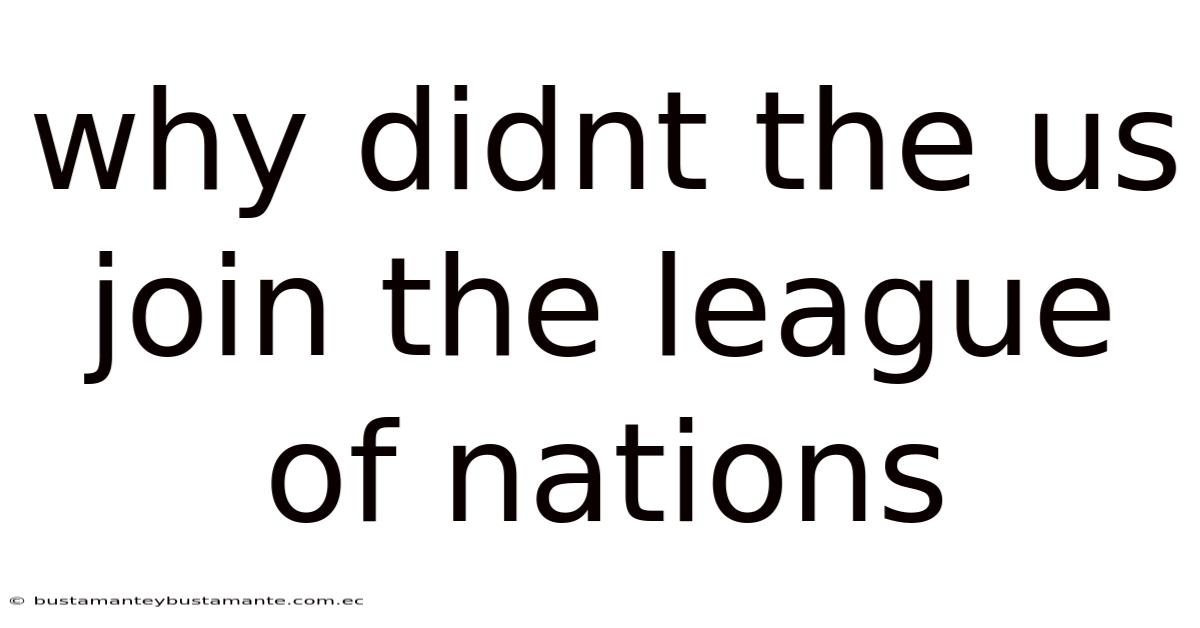 Why Didnt The Us Join The League Of Nations