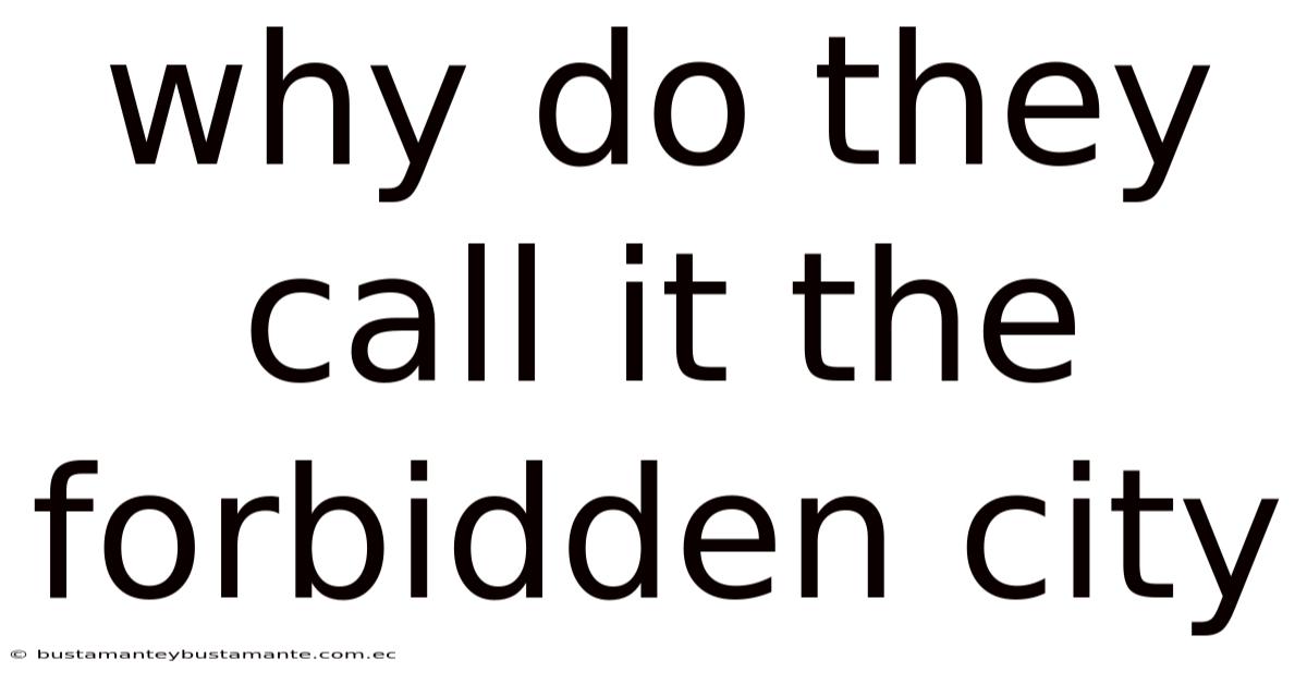 Why Do They Call It The Forbidden City