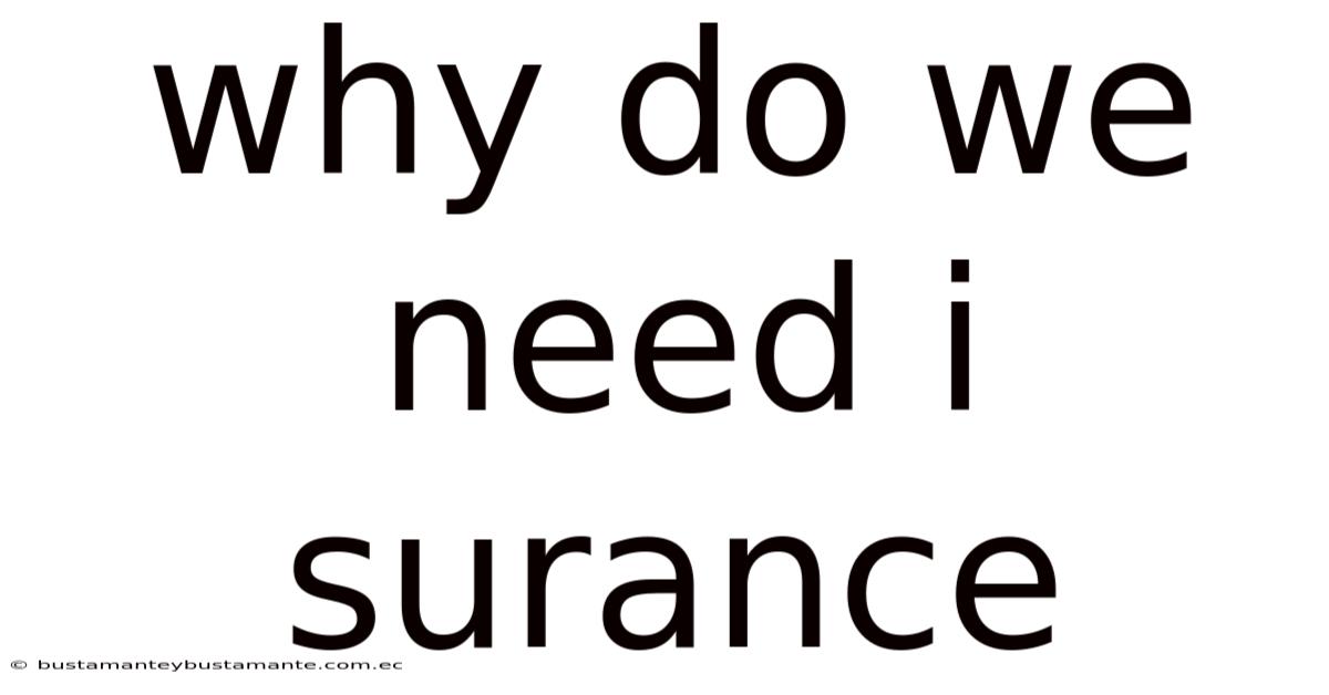 Why Do We Need I Surance