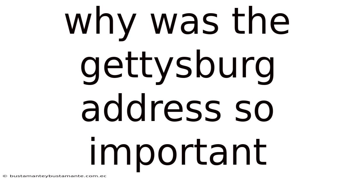 Why Was The Gettysburg Address So Important