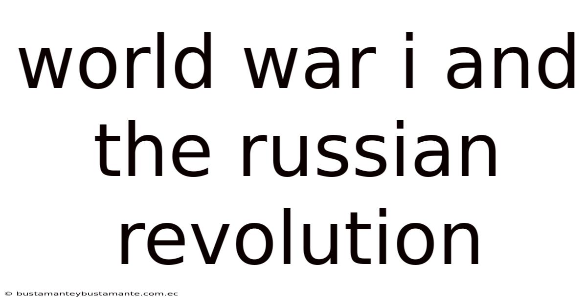 World War I And The Russian Revolution